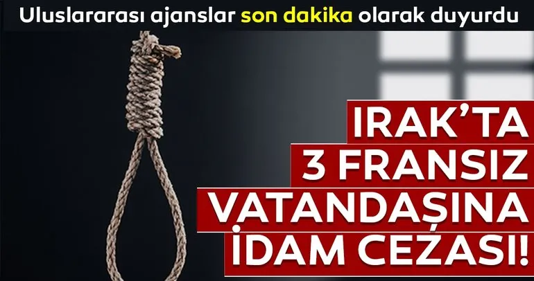 Irak, 3 Fransız vatandaşına idam cezası verdi