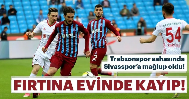 Trabzonspor sahasında Sivasspor’a mağlup oldu