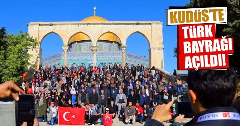 Kudüs’te Türk bayrağı açıldı!