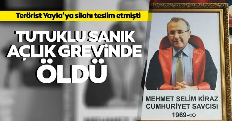 Savcı Mehmet Selim Kiraz'ın şehit edilmesinde tutuklu sanık açlık grevinde öldü