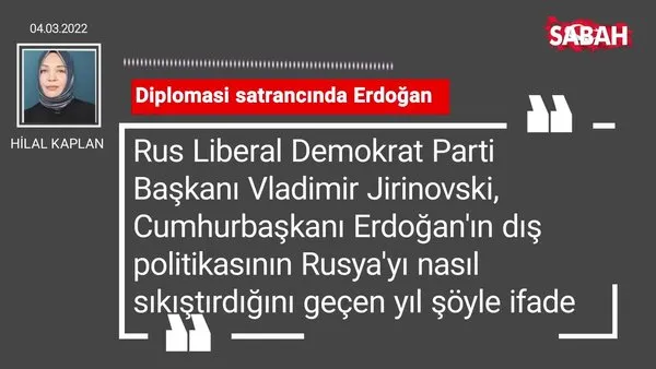 Hilal Kaplan | Diplomasi satrancında Erdoğan