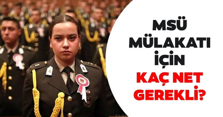 MSÜ eleme mülakatlarına çağrılmak için MSÜ sınavından kaç net almak gerekiyor? MSÜ kazanmak için kaç net gerekli?