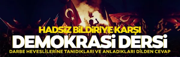 Son dakika | Hadsiz bildiriye karşı demokrasi dersi: Hodri Meydan!