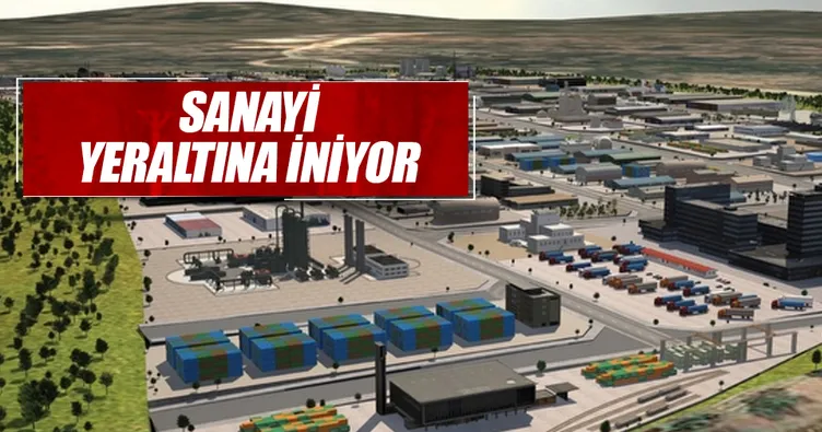 Sanayi yeraltına iniyor
