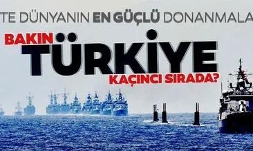 Dünyanın en güçlü donanmaları belli oldu! Türk donanması kaçıncı sırada yer alıyor?