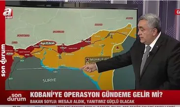 Son dakika: Kobani’ye operasyon gelir mi? A Haber’de önemli açıklamalar