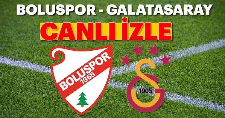 Boluspor Galatasaray maçı hangi saat kaçta kanalda? Galatasaray maçı canlı izle