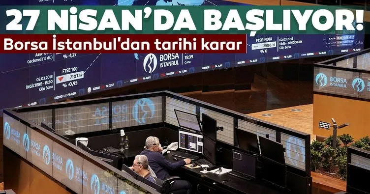 Borsa İstanbul’dan tarihi karar! 27 Nisan’da başlıyor