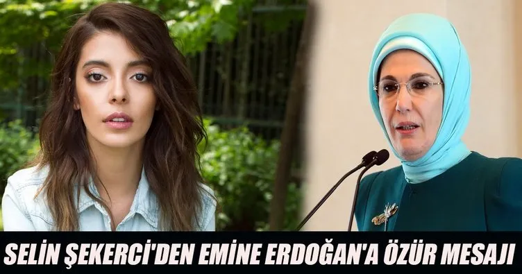 Selin Şekerci’den Emine Erdoğan’a özür mesajı