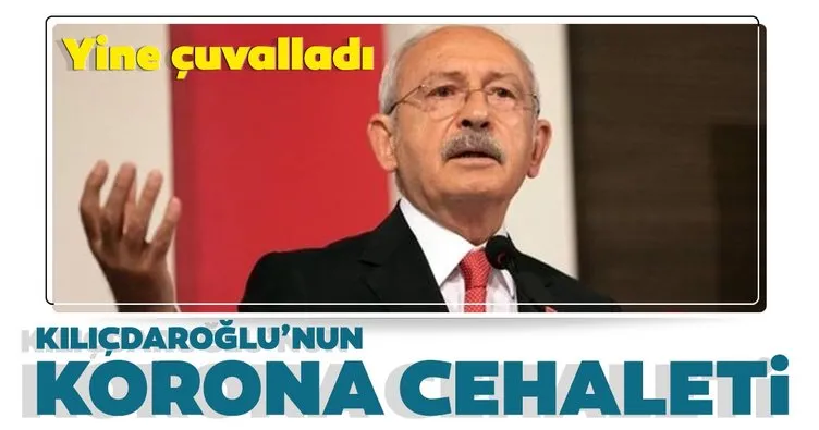 Kılıçdaroğlu’nun Korona cehaleti