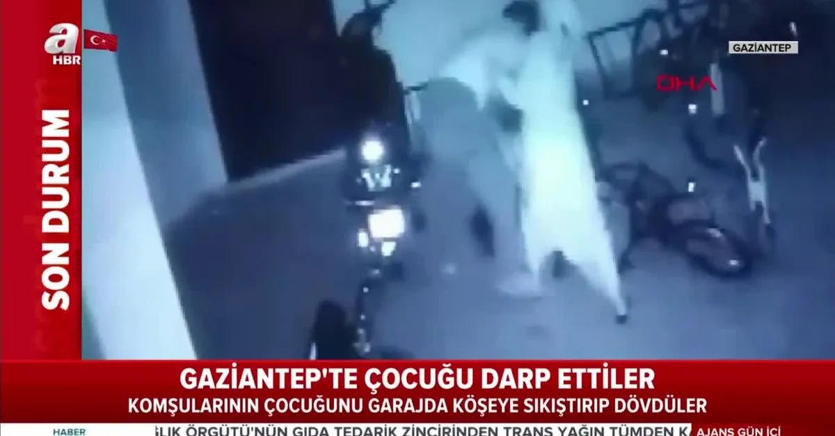 son dakika gaziantep te bir cift komsularinin cocugunu garajda dovdu skandal goruntuler video videosunu izle son dakika haberleri