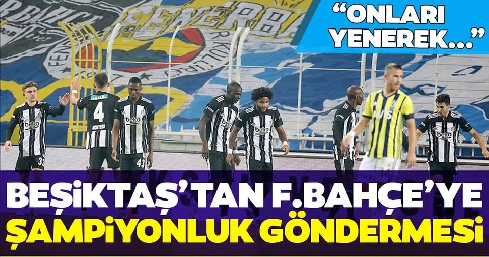 Besiktas Tan Fenerbahce Ye Sampiyonluk Gondermesi Spor Haberleri