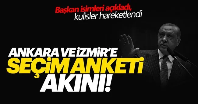 Isimler Belli Oldu Anket Sirketleri Ankara Ve Izmir E Akin Etti Son Dakika Haberler