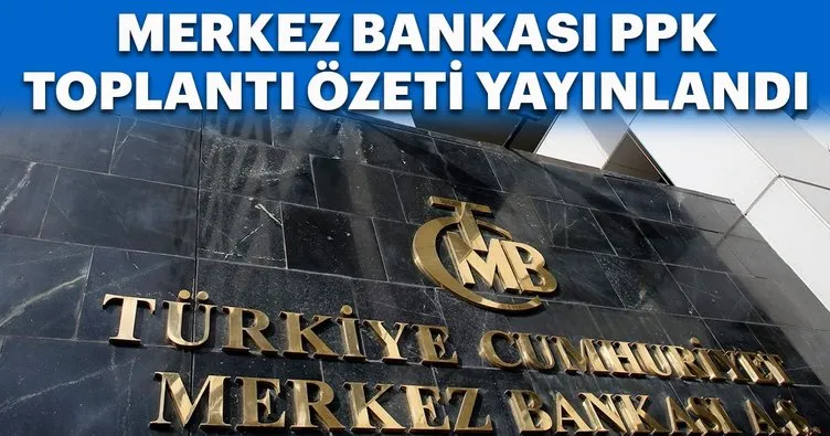 Merkez Bankası PPK toplantı özeti yayınlandı
