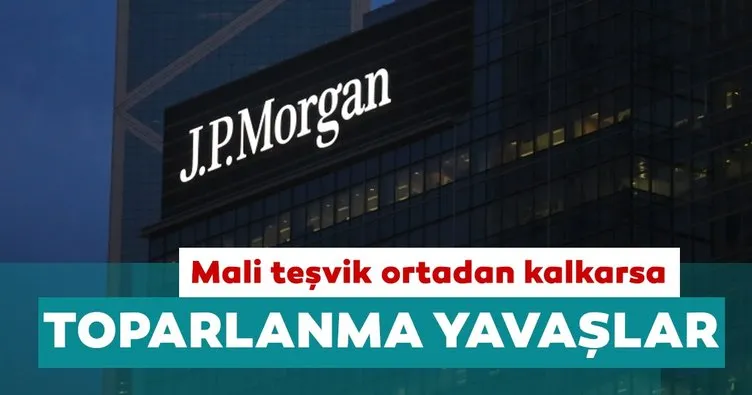 JP Morgan: Mali teşvik dopingi olmazsa 4. çeyrekte toparlanma yavaşlar