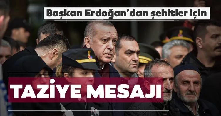 Son dakika: Başkan Erdoğan’dan şehitler için başsağlığı mesajı
