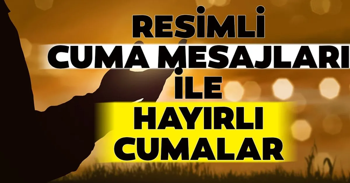 Resimli Cuma Mesajlari Ve Sozleri 8 Mayis Resimli Cuma Ve Ramazan Mesajlari 2020 Hayirli Cumalar Mesaji Ile Sevdiklerinizi Unutmayin En Son Haber