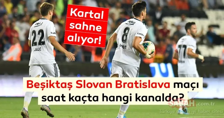 Slovan Bratislava Beşiktaş maçı hangi kanalda ve saat kaçta? UEFA Avrupa Ligi Slovan Bratislava Beşiktaş maçı ne zaman?