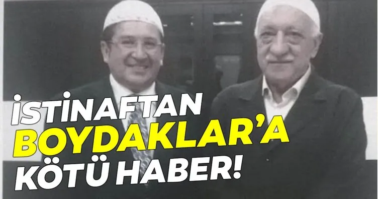 SON DAKİKA... İstinaftan Boydaklar’a kötü haber