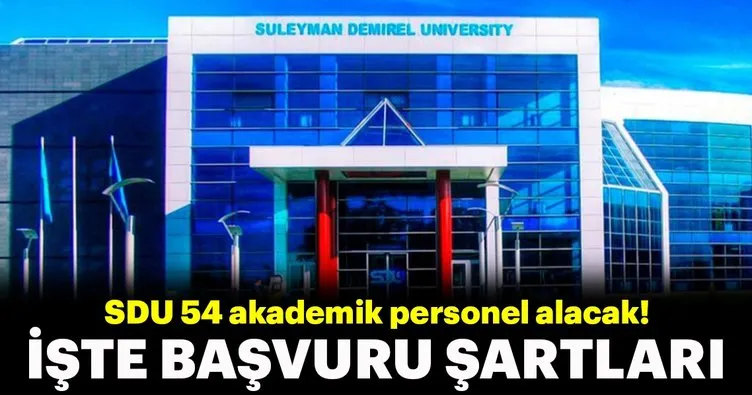 Süleyman Demirel Üniversitesi 54 akademik personel alacak!