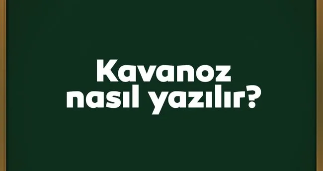 kavanoz nasil yazilir dogru yazilisi kavonoz mu kavanoz mu tdk kultur sanat haberleri