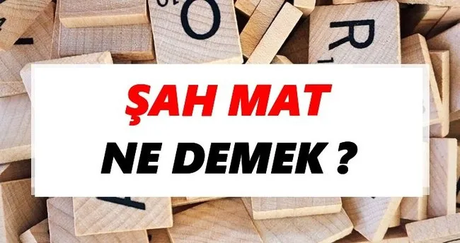 Şah mat Ne Demek? TDK’ya Göre Şah mat Sözlük Anlamı Nedir?