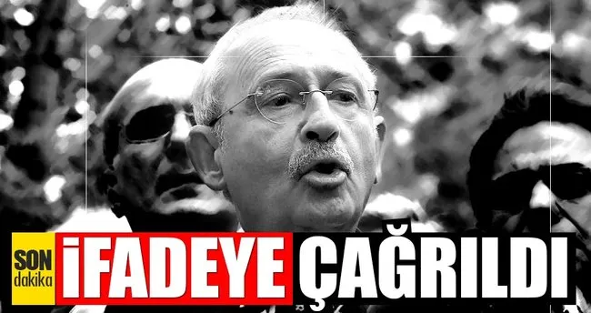 FLAŞ! Kılıçdaroğlu ifadeye çağrıldı