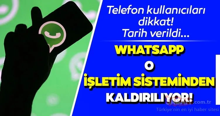 Telefon kullanıcıları dikkat: WhatsApp o işletim sisteminden kaldırılıyor! Tarih verildi…