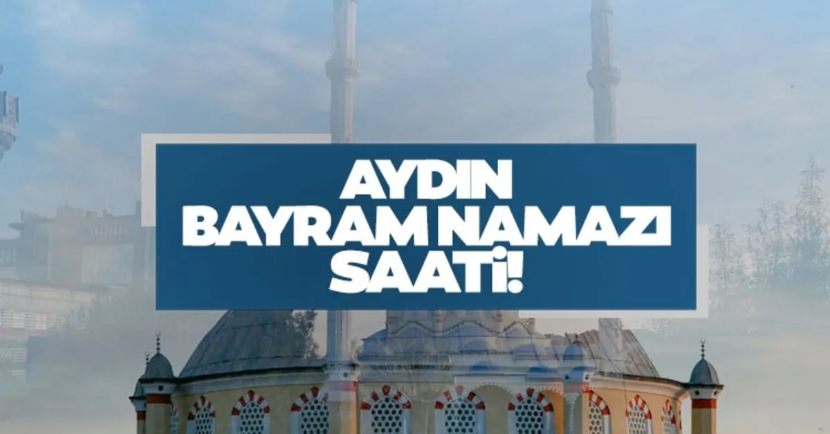 aydin bayrami namazi vakti saat kacta baslayacak bayram namazi kacta kilinacak diyanet ile 2021 aydin bayram namazi saati son dakika yasam haberleri