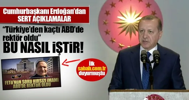 Cumhurbaşkanı Erdoğan’dan flaş açıklamalar! “Türkiye’den kaçtı ABD’de rektör oldu”