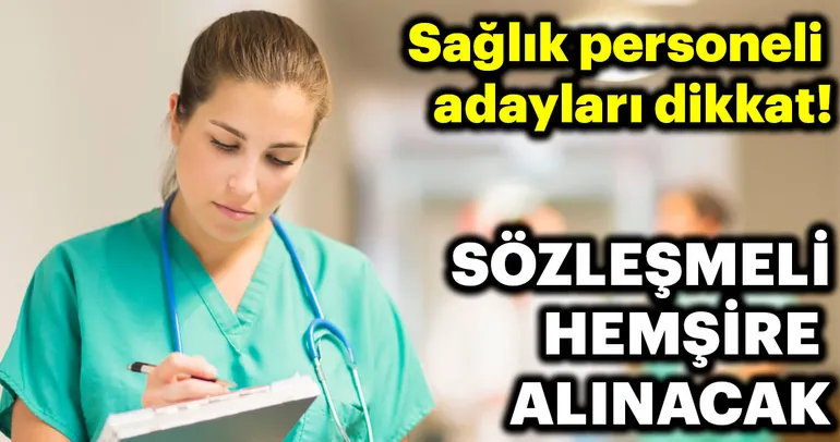 Sözleşmeli hemşire alınacak!