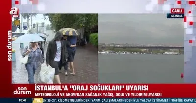 SON DAKİKA! İstanbul’a oraj soğukları geliyor! Meteoroloji uyardı! Kuvvetli sağanak bekleniyor | Video