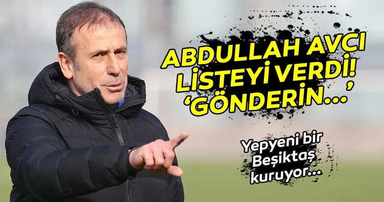 Beşiktaş’ın yeni hocası Abdullah Avcı gidecekler ve kalacaklar listesini verdi