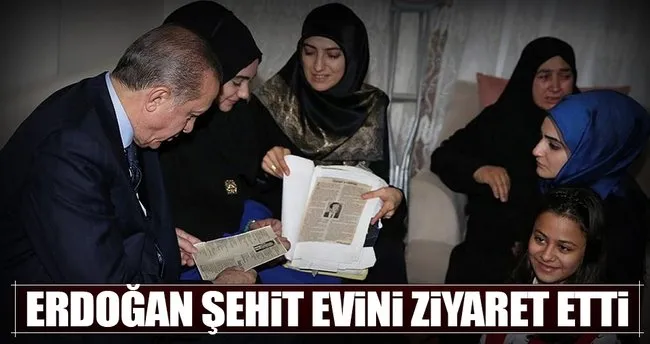 Cumhurbaşkanı Erdoğan şehit ailesini ziyaret etti