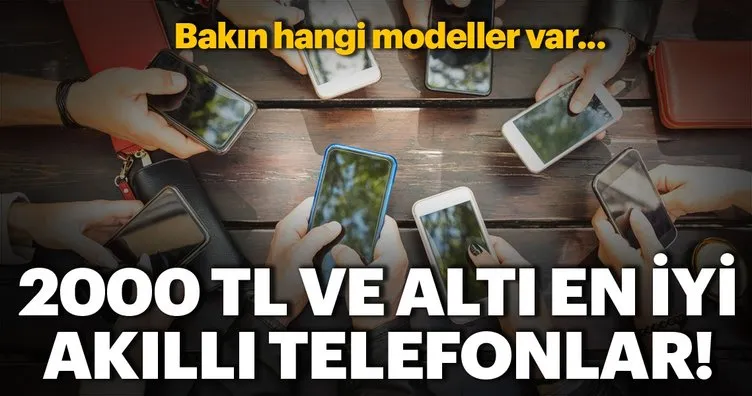 2000 tl ve alti en iyi akilli telefon