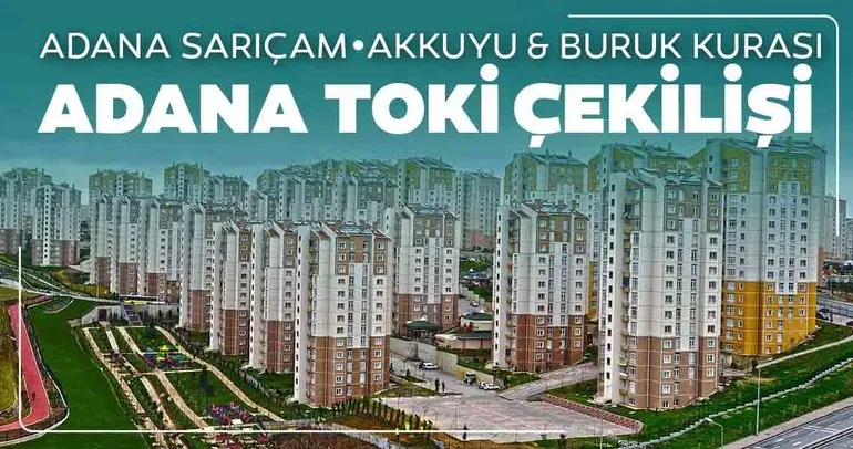 TOKİ Adana kura sonuçları isim listesi açıklanıyor... Adana Sarıçam Akkuyu ve Buruk kura çekilişi canlı yayını 13 Mayıs
