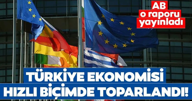 AB o raporu yayınladı! Türkiye ekonomisi hızlı biçimde toparlandı