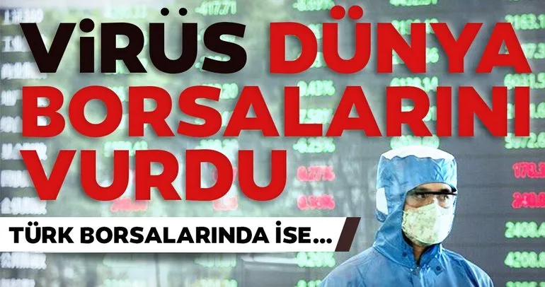 Son dakika | Virüs dünya borsalarını vurdu! Türk borsalarında ise...