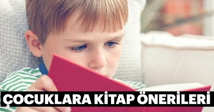 Çocuklara özel kitap önerileri – Çocukların okuması gereken kitaplar