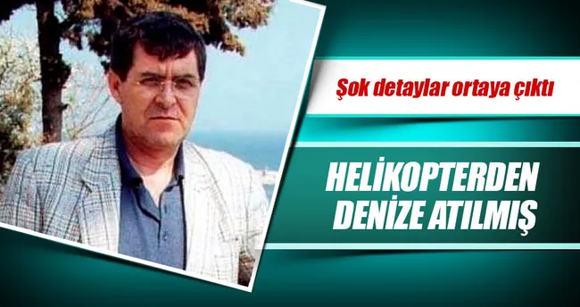 Gazeteci Meriç helikopterden denize atılmış