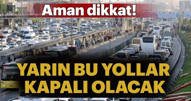 30 Agustos Sebebiyle Istanbul Da Kapanacak Yollar En Son Haber