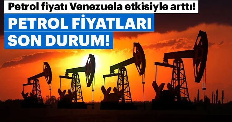 Petrol fiyatı Venezuela etkisiyle yükseldi! İşte petrol fiyatları son durum!