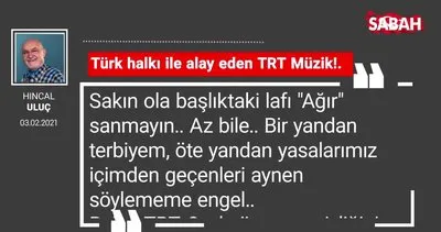Hıncal Uluç | Türk halkı ile alay eden TRT Müzik!.