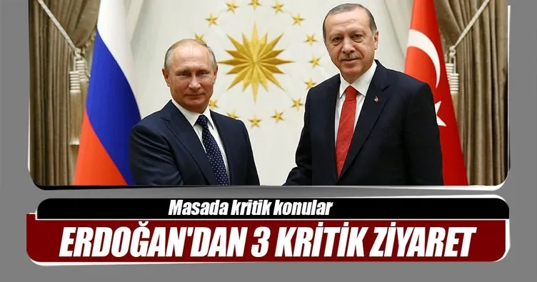 Erdoğan’dan 3 kritik ziyaret