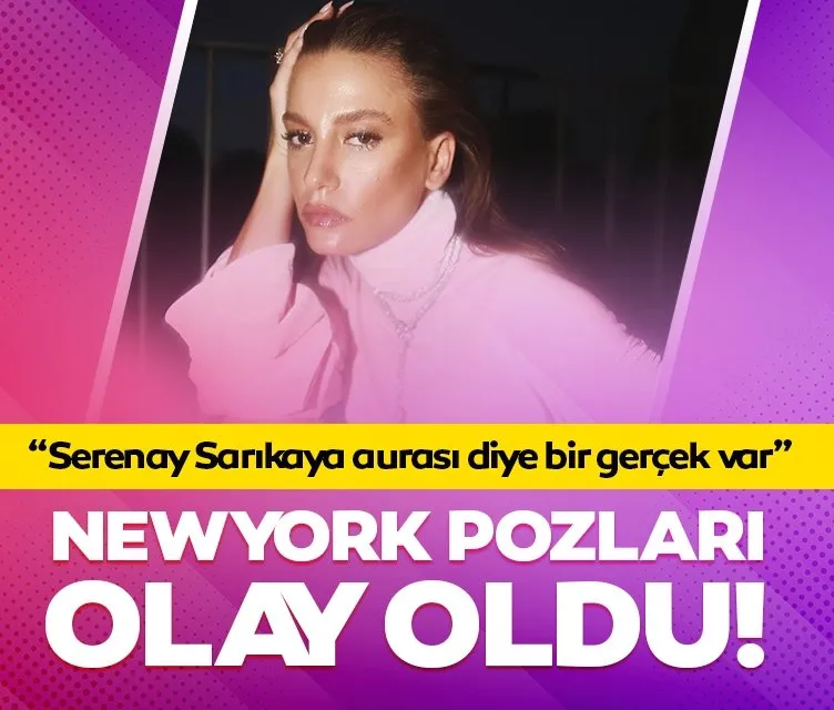 Serenay Sarıkaya’nın New York pozları olay oldu!