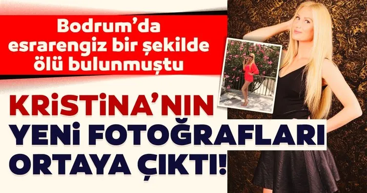 Son dakika | Bodrum’da esrarengiz bir şekilde ölü bulunmuştu: Kristina’nın yeni fotoğrafları ortaya çıktı