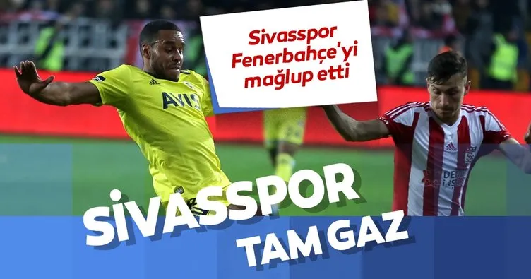 Sivasspor Fenerbahçe’yi mağlup etti