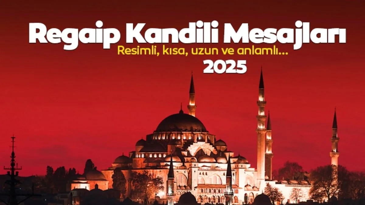 Regaip Kandili mesajları ve sözleri: 2025 Resimli Kandil mesajları ve kısa, uzun, anlamlı, dualı Regaip Kandili mesajları