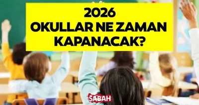 MEB 2026 OKULLARIN KAPANIŞ TARİHİ | Okullar ne zaman kapanacak, yaz tatili hangi tarihte başlayacak?