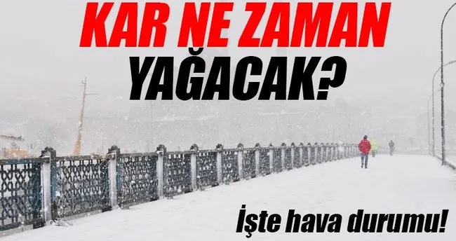 İstanbul için hava durumu uyarısı! - İstanbul’da kar ne zaman saat kaçta yağacak?
